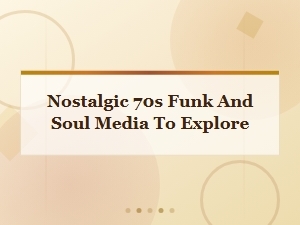 Groovy Grooves: Explore Nostalgic 70s Funk and Soul Media