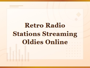 Retro Radio Stations Streaming Oldies Music Online Free