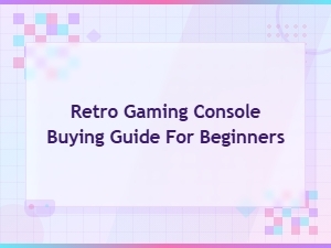 Retro Gaming Console Buying Guide for Beginners: Where to Start